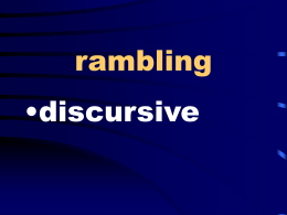 rambling •discursive to pacify, to appease •mollify sociable  •gregarious fish scientist  •ichthyologist roundabout expression •circumlocution almost completely transparent  •diaphanous.