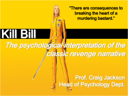 “There are consequences to breaking the heart of a murdering bastard.”  Kill Bill  The psychological interpretation of the classic revenge narrative Prof.