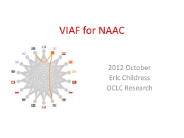 VIAF for NAAC 2012 October Eric Childress OCLC Research Prologue “What's in a name? that which we call a rose By any other name.