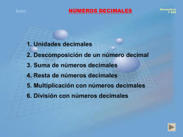 Index  NÚMEROS DECIMALES  1. Unidades decimales 2. Descomposición de un número decimal 3. Suma de números decimales 4.