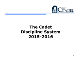 The Cadet Discipline System 2015-2016 Overview  • • • • • • •  Blue Book Corrections and Punishments Merits/Demerits Investigations & Boards Appeals Class Absences Positions and Roles.