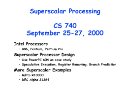 Superscalar Processing CS 740 September 25-27, 2000 Intel Processors • 486, Pentium, Pentium Pro  Superscalar Processor Design • Use PowerPC 604 as case study • Speculative Execution,