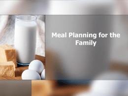 Meal Planning for the Family Objectives: Review the Dietary Guidelines Follow Food Guide Pyramid Recommendations         Bread, cereal, rice & pasta group * 6 -
