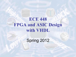 ECE 448 FPGA and ASIC Design with VHDL Spring 2012 ECE 448 Team Course Instructor:  Kris Gaj kgaj@gmu.edu  Lab Instructors (TAs): Tuesday & Thursday section: Umar Sharif malik.umar.sharif@gmail.com Wednesday section: Danesh.