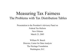 Measuring Tax Fairness The Problems with Tax Distribution Tables Presentation to the President’s Advisory Panel on Federal Tax Reform New Orleans March 23, 2005 William W.