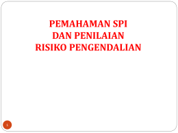 PEMAHAMAN SPI DAN PENILAIAN RISIKO PENGENDALIAN Pengertian Pengendalian Intern  Mengadopsi pengertian Pengendalian internal dari laporan  COSO (Committee of Sponsoring Organization).