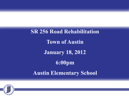 SR 256 Road Rehabilitation Town of Austin  January 18, 2012 6:00pm  Austin Elementary School.