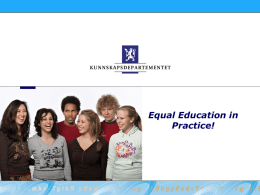 Equal Education in Practice! Aims for this introduction: • Background information on immigrant children in Norway, integration and learning outcome • Language support policies and curriculum.