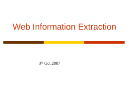 Web Information Extraction  3rd Oct 2007 Information Extraction (Slides based on those by Ray Mooney, Craig Knoblock, Dan Weld, Perry,  Subbarao Kambhampati, Bing Liu)
