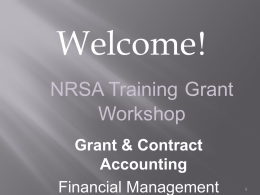 Welcome! NRSA Training Grant Workshop Grant & Contract Accounting Financial Management     Federal funds awarded to the UW to support pre & post docs who are completing.