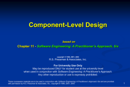Component-Level Design based on  Chapter 11 - Software Engineering: A Practitioner’s Approach, 6/e  copyright © 1996, 2001, 2005  R.S.
