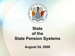 State of the State Pension Systems August 24, 2006 Agenda • Introduction/Overview Actuarial Methodology Budget Implications  • History • Current Status • Questions.