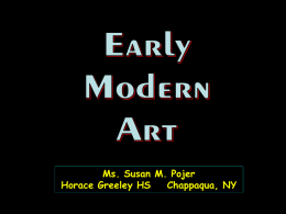 Ms. Susan M. Pojer Horace Greeley HS Chappaqua, NY Themes in Early Modern Art 1.
