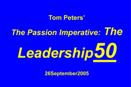 Tom Peters’  The Passion Imperative:  The  Leadership50 26September2005 Slides at …  tompeters.com China! China! m.