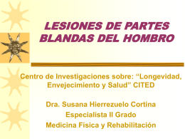 LESIONES DE PARTES BLANDAS DEL HOMBRO  Centro de Investigaciones sobre: “Longevidad, Envejecimiento y Salud” CITED Dra.