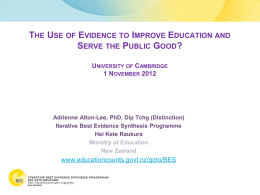 THE USE OF EVIDENCE TO IMPROVE EDUCATION AND SERVE THE PUBLIC GOOD? UNIVERSITY OF CAMBRIDGE 1 NOVEMBER 2012  Adrienne Alton-Lee, PhD, Dip Tchg (Distinction) Iterative.