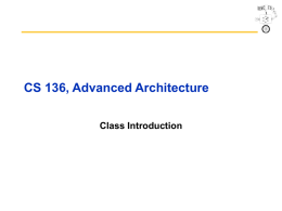CS 136, Advanced Architecture Class Introduction Outline • Computer science at a crossroads • Computer architecture vs.