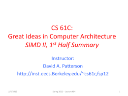 CS 61C: Great Ideas in Computer Architecture SIMD II, 1st Half Summary Instructor: David A.