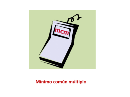 Mínimo común múltiplo Mínimo común múltiplo Es el menor de los múltiplos comunes a dos o más números Ejemplo: Cuál es el.