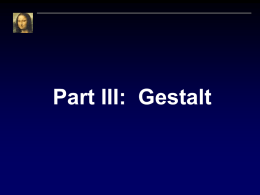 Part III: Gestalt GESTALT  The Visual Language: Visual language has grammar. It is based on the brain’s perceptual processes, and its organizational structure.