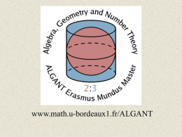 www.math.u-bordeaux1.fr/ALGANT Il Master Erasmus Mundus ALGANT  Un percorso in Algebra, Geometria e Teoria dei Numeri.