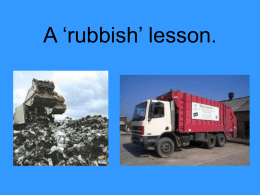 A ‘rubbish’ lesson. What does it cost our families? • In Ipswich refuse is collected from over 55,000 domestic properties every week. •