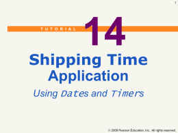 T U T O R I A L  Shipping Time Application Using Dates and Timers   2009 Pearson Education, Inc.