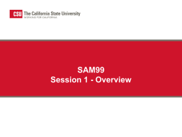 SAM99 Session 1 - Overview Business Requirement • Section 7900 of the State Administrative Manual (SAM) requires state agencies to prepare a monthly reconciliation of •