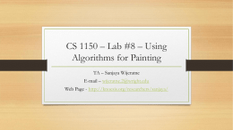 CS 1150 – Lab #8 – Using Algorithms for Painting TA – Sanjaya Wijeratne E-mail – wijeratne.2@wright.edu Web Page - http://knoesis.org/researchers/sanjaya/