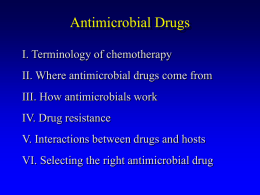 Antimicrobial Drugs I. Terminology of chemotherapy II. Where antimicrobial drugs come from III.