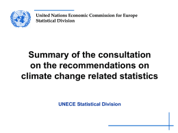 United Nations Economic Commission for Europe Statistical Division  Summary of the consultation on the recommendations on climate change related statistics UNECE Statistical Division.