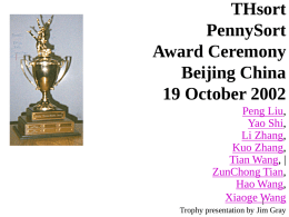 THsort PennySort Award Ceremony Beijing China 19 October 2002 Peng Liu, Yao Shi, Li Zhang, Kuo Zhang, Tian Wang, | ZunChong Tian, Hao Wang, Xiaoge WangTrophy presentation by Jim Gray.