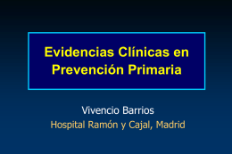 Evidencias Clínicas en Prevención Primaria Vivencio Barrios Hospital Ramón y Cajal, Madrid DESCARGO DE RESPONSABILIDAD “Las presentaciones de esta mesa son de carácter educacional.
