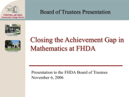 Board of Trustees Presentation  Closing the Achievement Gap in Mathematics at FHDA Presentation to the FHDA Board of Trustees November 6, 2006