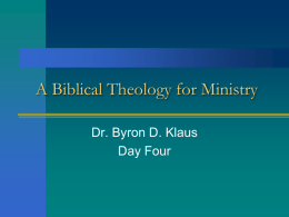 A Biblical Theology for Ministry Dr. Byron D. Klaus Day Four “Can the church tolerate the separation of  the theoretical task from the.