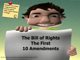 The Bill of Rights The First 10 Amendments Sources: http://www.slideshare.net/tenneys/the-bill-of-rights-295915 The 1st Amendment 5 Protected Rights : 1.
