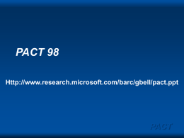 PACT 98 Http://www.research.microsoft.com/barc/gbell/pact.ppt  PACT What Architectures? Compilers? Run-time environments? Programming models? … Any Apps? Parallel Architectures and Compilers Techniques Paris, 14 October 1998 Gordon Bell PACT Microsoft.