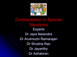 Contraception in Special Situations Experts Dr Jaya Narendra Dr Arulmozhi Ramarajan Dr Shubha Rao Dr Jayanthy Dr Ashakiran.