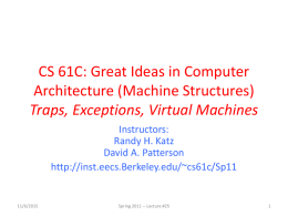 CS 61C: Great Ideas in Computer Architecture (Machine Structures) Traps, Exceptions, Virtual Machines Instructors: Randy H.