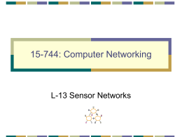 15-744: Computer Networking  L-13 Sensor Networks Sensor Networks • Directed Diffusion • Aggregation • Assigned reading • TAG: a Tiny AGgregation Service for Ad-Hoc Sensor Networks •