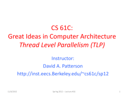 CS 61C: Great Ideas in Computer Architecture Thread Level Parallelism (TLP) Instructor: David A.