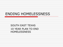 ENDING HOMELESSNESS SOUTH EAST TEXAS 10 YEAR PLAN TO END HOMELESSNESS Definition of Homeless.