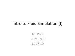 Intro to Fluid Simulation (I) Jeff Pool COMP768 11-17-10 Disclaimer There are some equations.