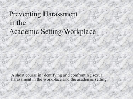 Preventing Harassment in the Academic Setting/Workplace  A short course in identifying and confronting sexual harassment in the workplace and the academic setting.
