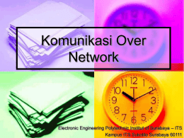 Komunikasi Over Network  Electronic Engineering Polytechnic Institut of Surabaya – ITS Kampus ITS Sukolilo Surabaya 60111
