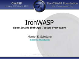 OWASP  The OWASP Foundation http://www.owasp.org  London, 29th March 2012  IronWASP Open Source Web App Testing Framework  Manish S.