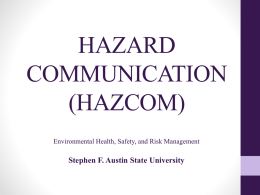 HAZARD COMMUNICATION (HAZCOM) Environmental Health, Safety, and Risk Management  Stephen F. Austin State University.