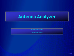 Antenna Analyzer By Bob Clunn – W5BIG & Jay Terleski – WX0B  W5BIG Agenda Design considerations for the analyzer.  A bit of theory. Measurement results. Demonstration.  W5BIG.