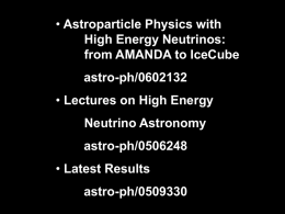 • Astroparticle Physics with High Energy Neutrinos: from AMANDA to IceCube astro-ph/0602132 • Lectures on High Energy  Neutrino Astronomy astro-ph/0506248  • Latest Results astro-ph/0509330