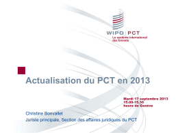 Le système international des brevets  Actualisation du PCT en 2013 Mardi 17 septembre 2013 15.00-15.30 heure de Genève  Christine Bonvallet Juriste principale, Section des affaires juridiques du.